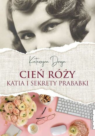 Cień róży. Katia i sekrety prababki Katarzyna Droga - okladka książki