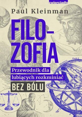 Filozofia. Przewodnik dla lubiących rozkminiać bez bólu Paul Kleinman - okladka książki