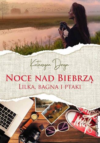 Noce nad Biebrzą. Lilka, bagna i ptaki Katarzyna Droga - okladka książki