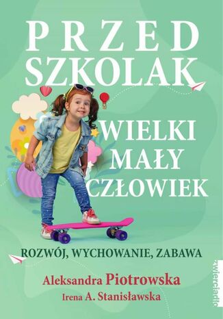 Przedszkolak. Wielki mały człowiek Aleksandra Piotrowska, Irena A. Stanisławska - okladka książki