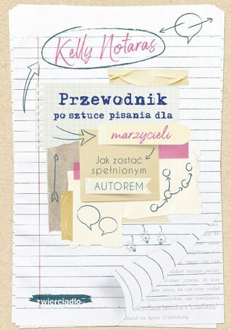 Przewodnik po sztuce pisania dla marzycieli Kelly Notaras - okladka książki