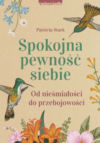 Spokojna pewność siebie. Od nieśmiałości do przebojowości Patricia Stark - okladka książki