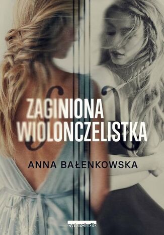 Zaginiona wiolonczelistka Anna Bałenkowska - okladka książki