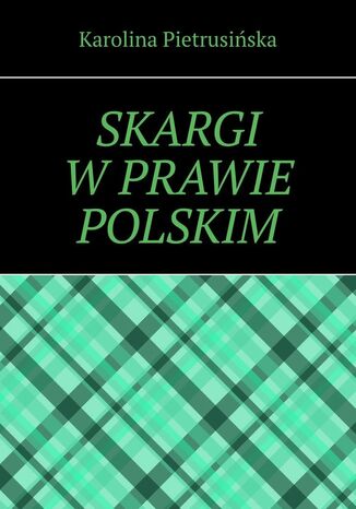 Skargi w prawie polskim Karolina Pietrusińska - okladka książki