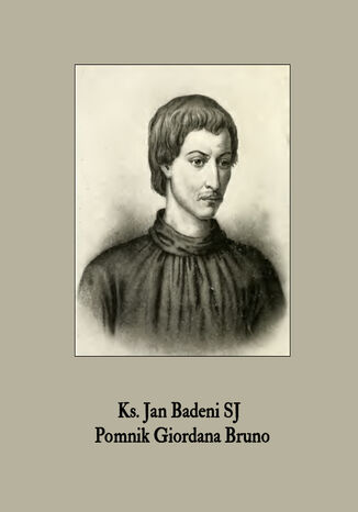 Pomnik Giordana Bruno Ks. Jan Badeni SJ - okladka książki