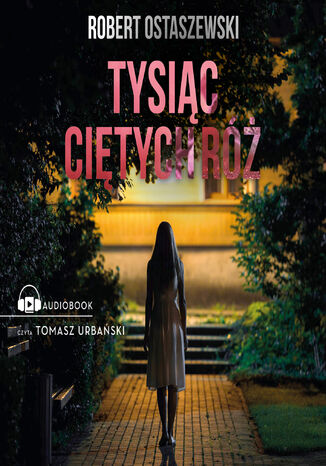 Tysiąc ciętych róż Robert Ostaszewski - audiobook MP3