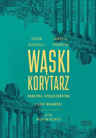 Wąski korytarz. Państwa, społeczeństwa i losy wolności Daron Acemoglu, James A. Robinson - audiobook MP3