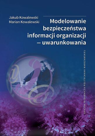 Modelowanie bezpieczeństwa informacji organizacji - uwarunkowania Jakub Kowalewski, Marian Kowalewski - okladka książki