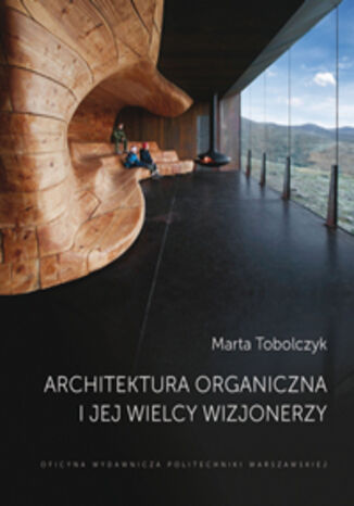 Architektura organiczna i jej wielcy wizjonerzy Marta Tobolczyk - okladka książki