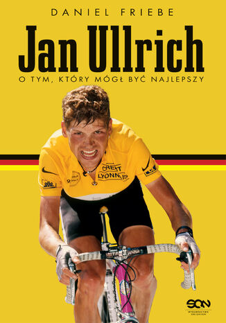 Jan Ullrich. O tym, który mógł być najlepszy Daniel Friebe - okladka książki