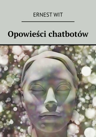 Opowieści chatbotów Ernest Wit - okladka książki