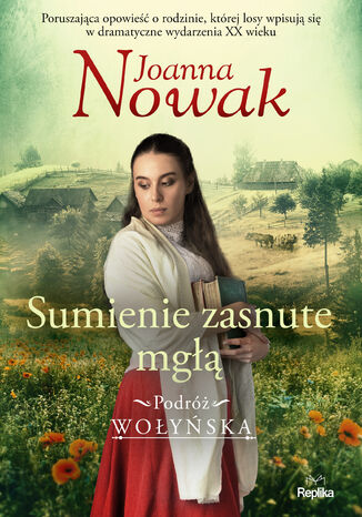 Sumienie zasnute mgłą. Podróż wołyńska tom2 Joanna Nowak - okladka książki