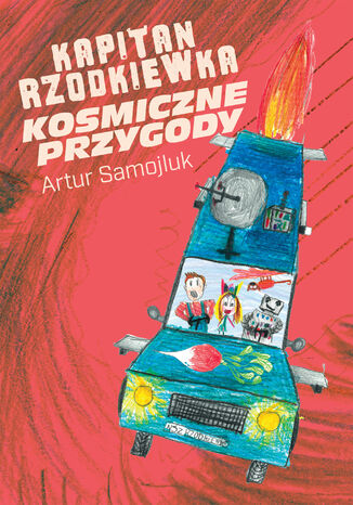 Kapitan Rzodkiewka. Kosmiczne przygody Artur Samojlik - okladka książki