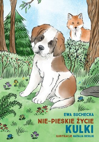 Nie-pieskie życie Kulki / A non-dog's life of Kulka Ewa Suchecka - okladka książki