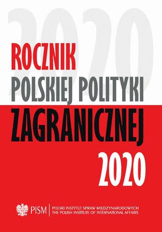 Rocznik Polskiej Polityki Zagranicznej 2020 Zuzanna Nowak, Marta Makowska, Patryk Kugiel, Anna Maria Dyner, Veronika Jóźwiak, Szymon Zaręba, Marcin Przychodniak, Łukasz Ogrodnik, Przemysław Biskup, Łukasz Maślanka, Lidia Gibadło, Jakub Benedyczak, Mateusz M. Piotrowski, Maria Piechowska, Kinga Dudzińska, Oskar Szydłowski - okladka książki