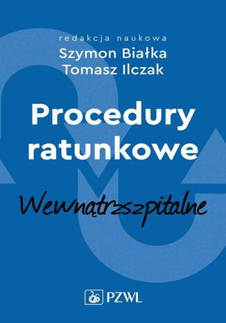 Procedury ratunkowe wewnątrzszpitalne Tom 2 Tomasz Ilczak, Szymon Białka - okladka książki