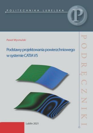 Podstawy projektowania powierzchniowego w systemie CATIA V5 Paweł Wysmulski - okladka książki