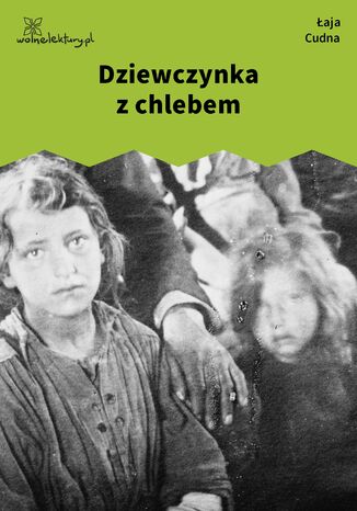 Dziewczynka z chlebem Łaja Cudna - okladka książki