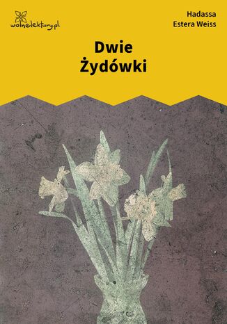 Dwie Żydówki Weiss, Hadassa Estera - okladka książki