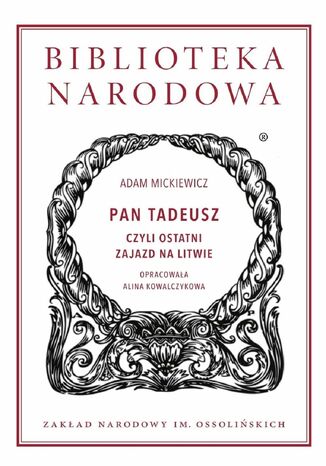 Pan Tadeusz, czyli ostatni zajazd na Litwie Adam Mickiewicz - okladka książki