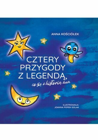 Cztery przygody z legendą, co się z historią zna Anna Kościółek - okladka książki