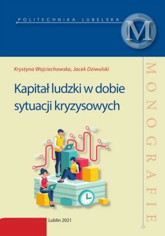 Kapitał ludzki w dobie sytuacji kryzysowych Krystyna Wojciechowska, Jacek Dziwulski - okladka książki