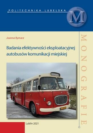 Badania efektywności eksploatacyjnej autobusów komunikacji miejskiej Joanna Rymarz - okladka książki