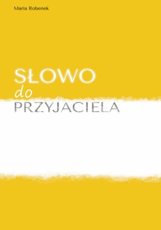 Słowo do przyjaciela Maria Robenek - okladka książki