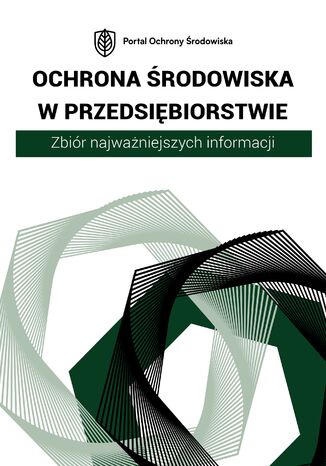 Ochrona środowiska w przedsiębiorstwie. Zbiór najważniejszych informacji Praca zbiorowa - okladka książki