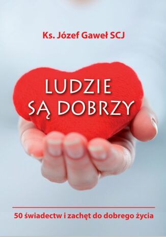 Ludzie są dobrzy ks. Józef Gaweł SCJ - okladka książki