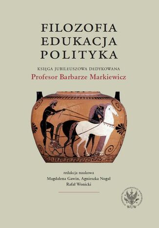 Filozofia, edukacja, polityka Rafał Wonicki, Magdalena Gawin, Agnieszka Nogal - okladka książki