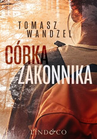 Córka zakonnika Tomasz Wandzel - okladka książki