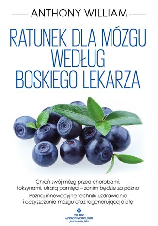 Ratunek dla mózgu według Boskiego Lekarza Anthony William - okladka książki