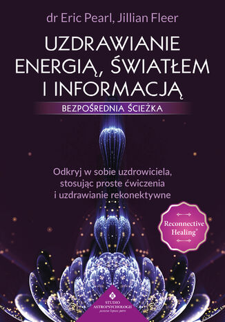 Uzdrawianie energią, światłem i informacją Eric Pearl - okladka książki