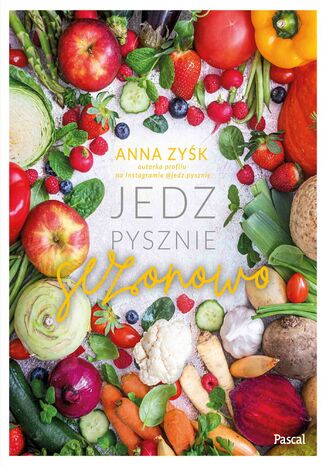 Jedz pysznie sezonowo Anna Zyśk - okladka książki