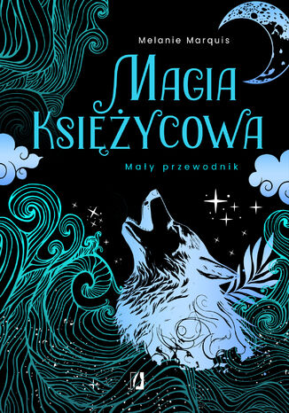 Magia księżycowa. Mały przewodnik Melanie Marquis - okladka książki