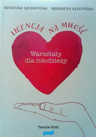 Licencja na miłość. Warsztaty dla młodzieży Magdalena Kleczyńska, Agnieszka Katarzyńska - okladka książki