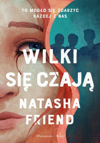 Wilki się czają Natasha Friend - okladka książki