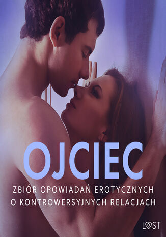 Ojciec  zbiór opowiadań erotycznych o kontrowersyjnych relacjach LUST authors - audiobook MP3