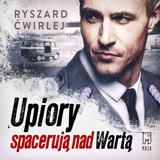 Upiory spacerują nad Wartą Ryszard Ćwirlej - audiobook MP3