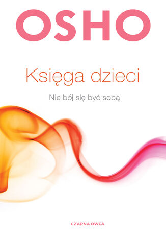 Księga dzieci. Nie bój się być sobą Osho - okladka książki