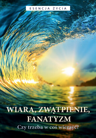 Wiara, zwątpienie, fanatyzm. Czy trzeba w coś wierzyć? Osho - okladka książki