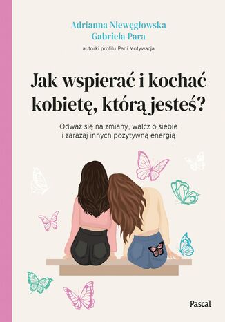 Jak wspierać i kochać kobietę, którą jesteś? Gabriela Para - okladka książki