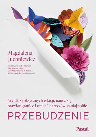 Przebudzenie. Wyjdź z toksycznych relacji Magdalena Juchniewicz - okladka książki