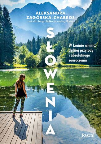 Słowenia. W krainie winnic, dzikiej przyrody Aleksandra Zagórska Chabros - okladka książki