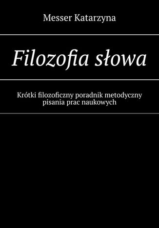 Filozofia słowa Messer Katarzyna - okladka książki