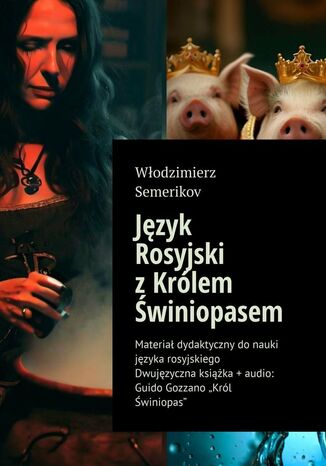 Język Rosyjski z Królem Świniopasem Włodzimierz Semerikov - okladka książki