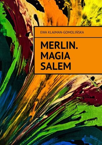 Merlin. Magia Salem Ewa Klajman-Gomolińska - okladka książki