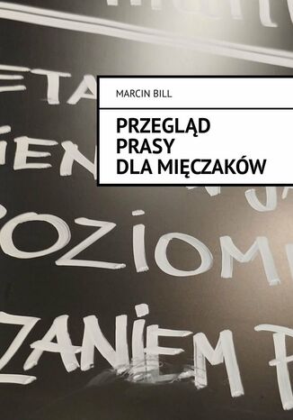 Przegląd prasy dla mięczaków Marcin Bill - okladka książki