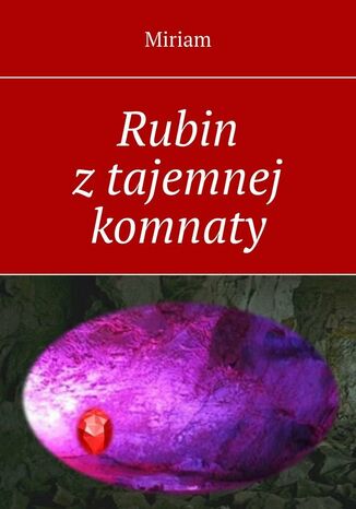 Rubin z tajemnej komnaty Miriam - okladka książki